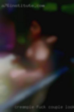 Creampie fuck couple looking for soulmate in Tracy CA.